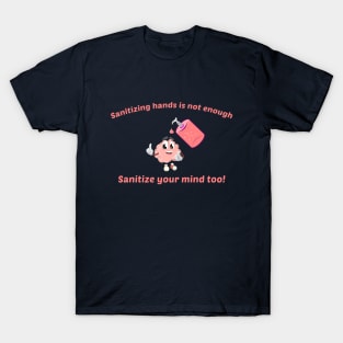 Sanitize Your Mind Too Funny T-Shirt